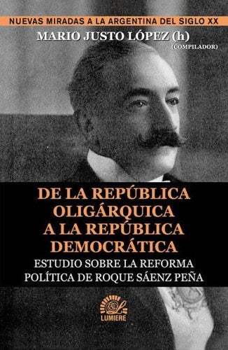 De la república oligárquica a la república democrática | Mario Justo (h) López