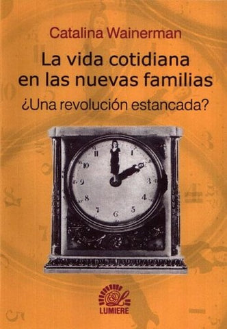 La vida cotidiana en las nuevas familias | Catalina Wainerman
