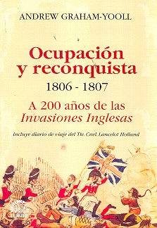 Ocupación y reconquista 1806-1807 | Andrew Graham-Yooll