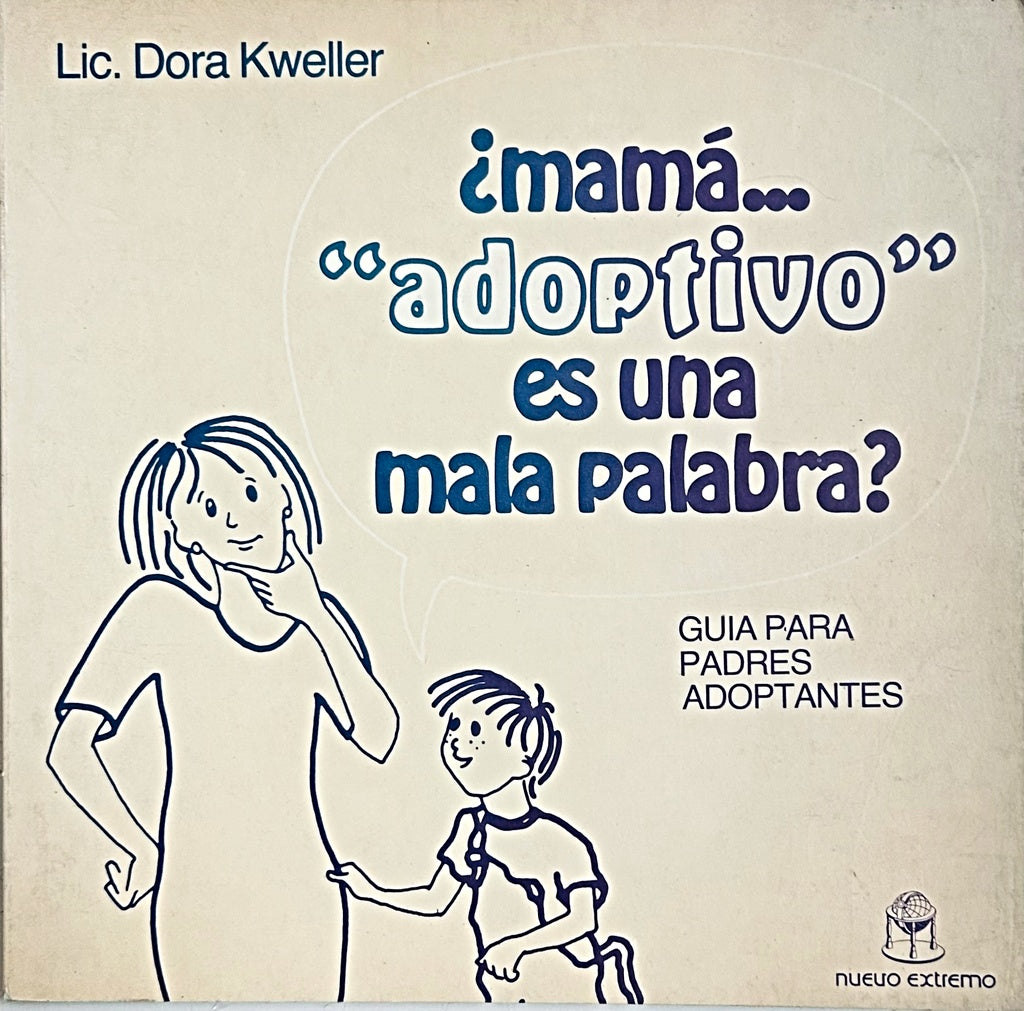¿MAMA.. ADOPTIVA ES UNA MALA PALABRA?.. | LIC. DORA KWELLER