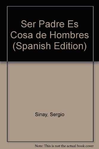 SER PADRE ES COSA DE HOMBRES | Sergio Sinay