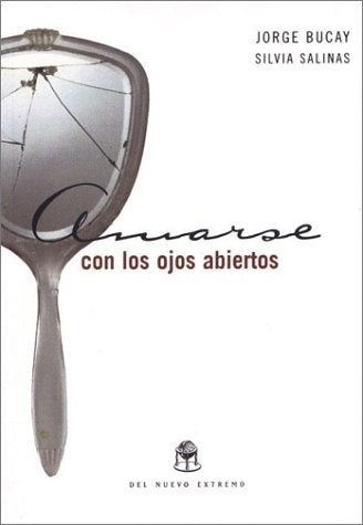 AMARSE CON LOS OJOS ABIERTOS. * | Bucay, Salinas