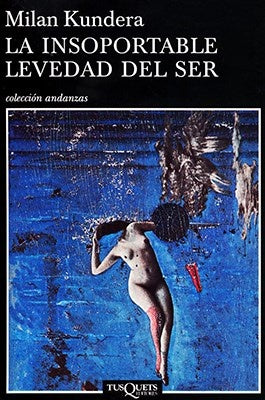 La insoportable levedad del ser  | Milan Kundera