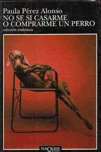 no se si casarme o comerme un perro* | Paula Pérez Alonso