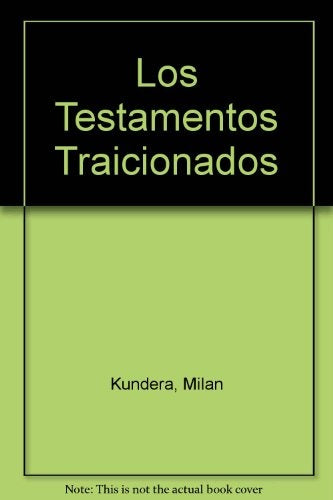 Los testamentos traicionados | Milan Kundera