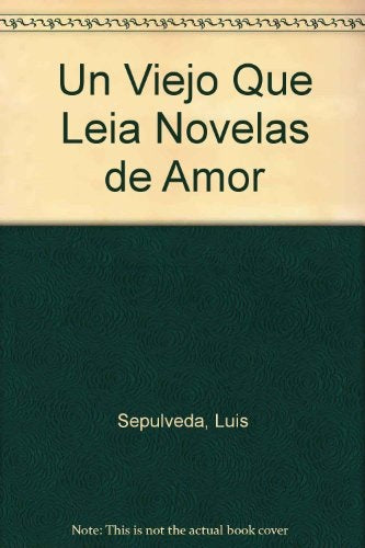 UN VIEJO QUE LEÌA NOVELAS DE AMOR | Luis Sepúlveda