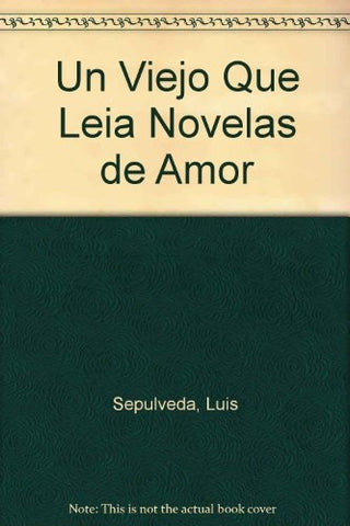 UN VIEJO QUE LEÌA NOVELAS DE AMOR | Luis Sepúlveda