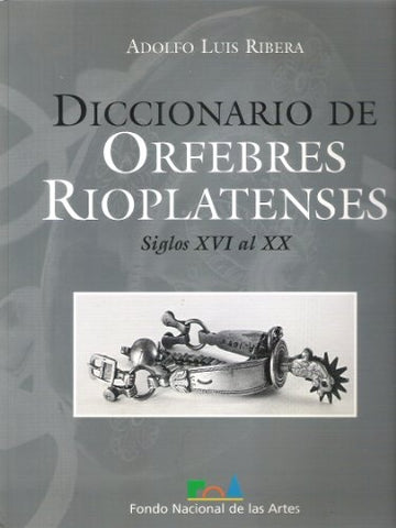 DICCIONARIO DE ORFEBRES RIOPLATENSES  | Adolfo Luis Ribera