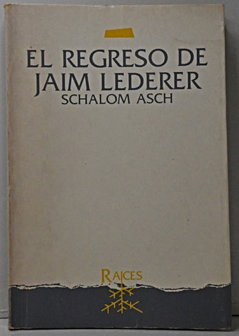 EL REGRESO DE JAIM LEDERER.. | SCHALOM ASCH