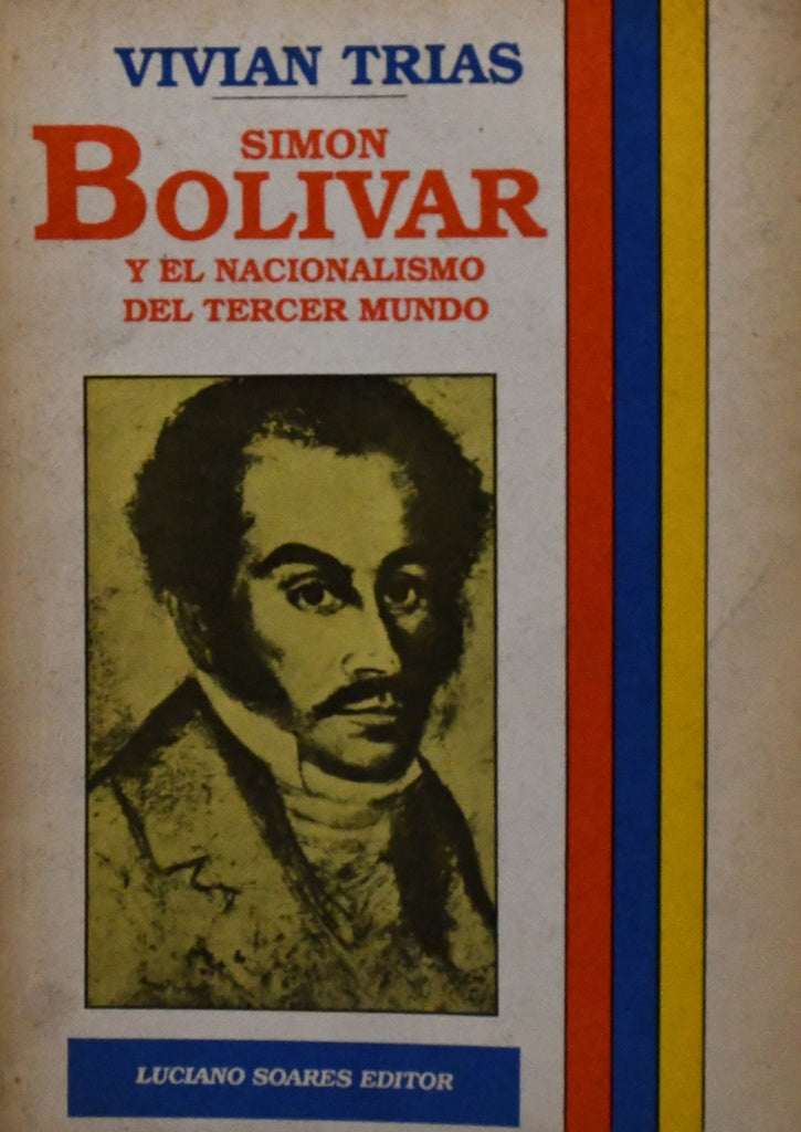 SIMON BOLIVAR Y EL NACIONALISMO DEL TERCER MUNDO.. | Vivián  Trías