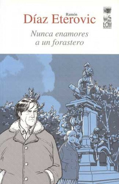 Nunca enamores a un forastero | Ramón Díaz Eterovic