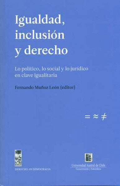 Igualdad, inclusión y derecho. Lo político, lo social y lo jurídico en clave igualitaria | AA., Muñoz León
