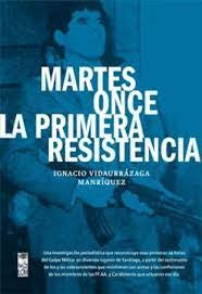 Martes once la primera resistencia | Ignacio Vidaurrázaga Manríquez