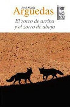 El zorro de arriba y el zorro de abajo | José María Arguedas