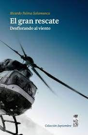 El gran rescate | Ricardo Palma Salamanca