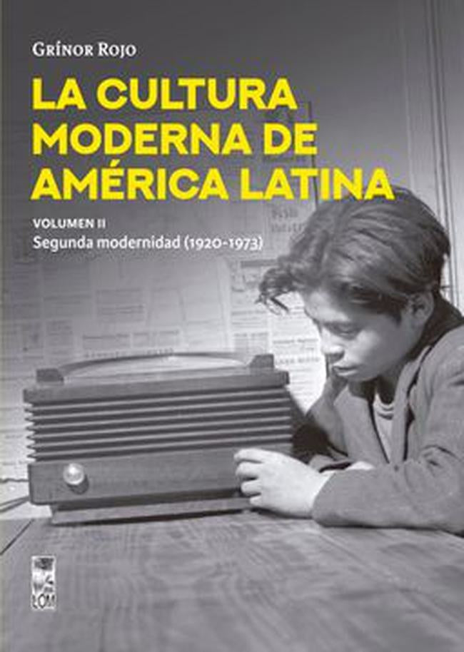La Cultura moderna de América Latina - Volumen II | Grínor Rojo