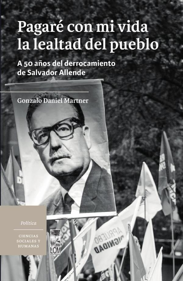Pagaré con mi vida la lealtad del pueblo | Gonzalo Daniel Martner