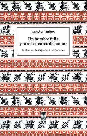Un hombre feliz y otros cuentos de humor | Antón Pávlovich Chéjov
