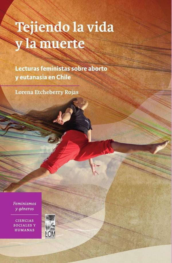 Tejiendo la vida y la muerte | Lorena Etcheberry Rojas