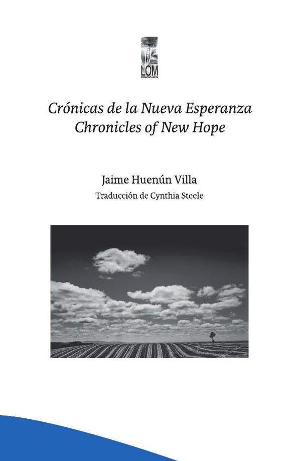 Crónicas de la nueva esperanza. Chronicles of New Hope | Jaime Huenún Villa