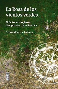 La Rosa de los vientos verdes | Carlos Aldunate Balestra