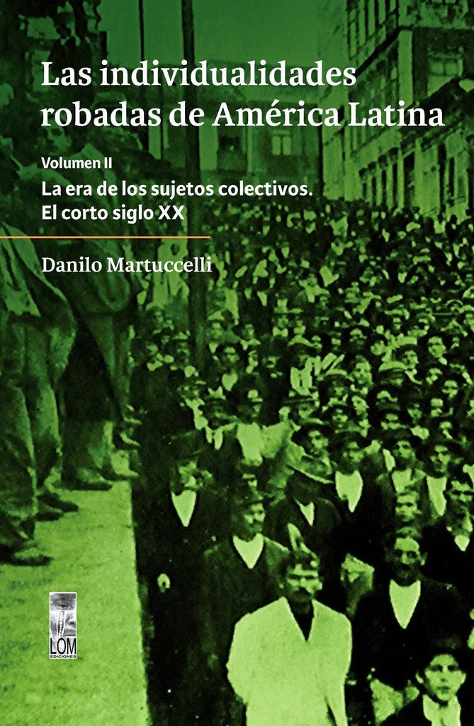 Las individualidades robadas de América Latina. Volumen II | Danilo Martuccelli