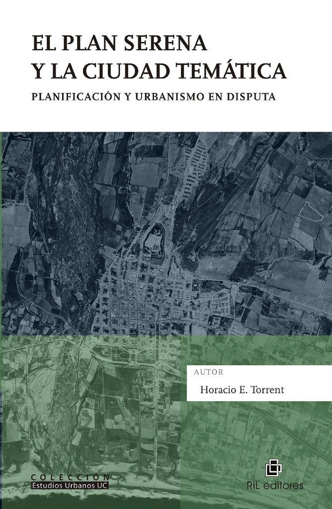 El Plan Serena y la ciudad temática. Planificación y urbanismo en disputa | Horacio Torrent
