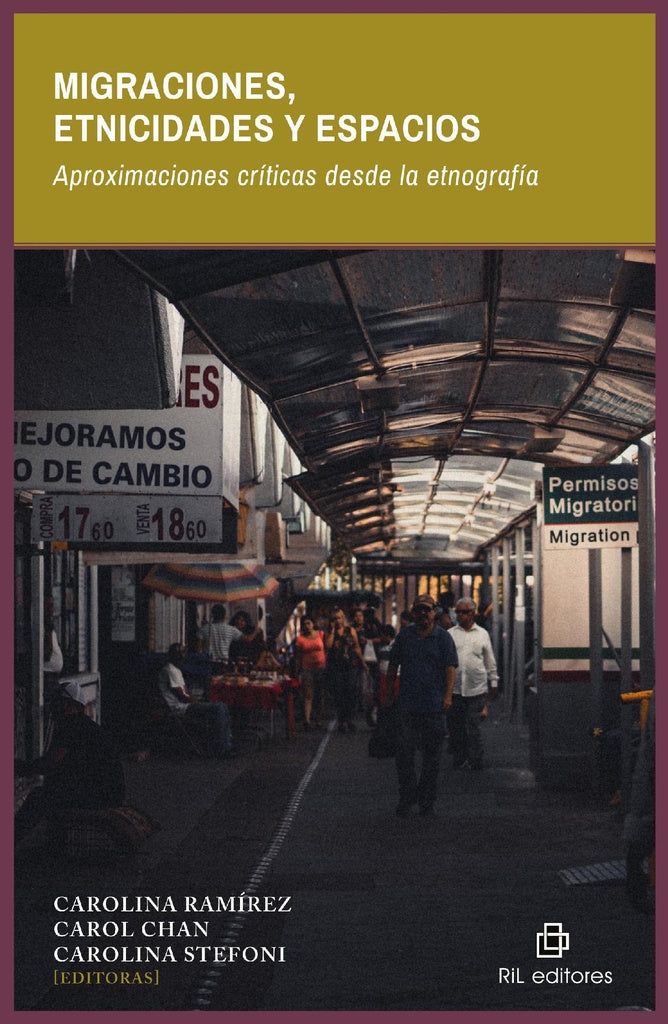 Migraciones, etnicidades y espacios. Aproximaciones críticas desde la etnografía | Ramírez, Chan y otros