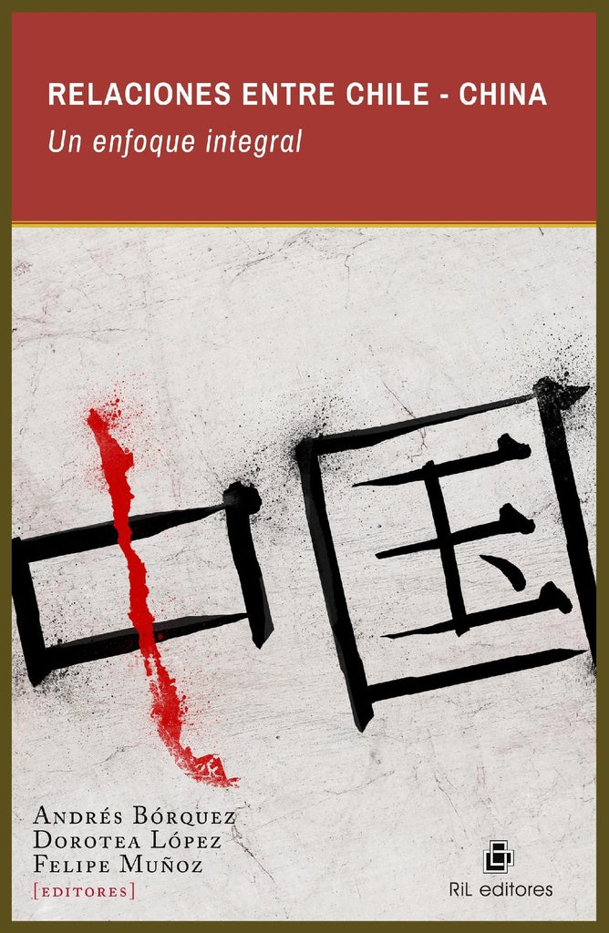 Relaciones entre Chile-China. Un enfoque integral | Muñoz, Bórquez y otros