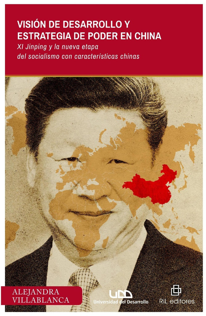Visión de desarrollo y estrategia de poder en China: Xi Jinping y la nueva etapa del socialismo con  | Alejandra Villablanca Sanhueza