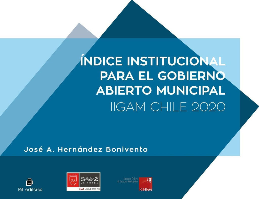 Índice institucional para el gobierno abierto municipal. IIGAM Chile 2020 | José A. Hernández Bonivento