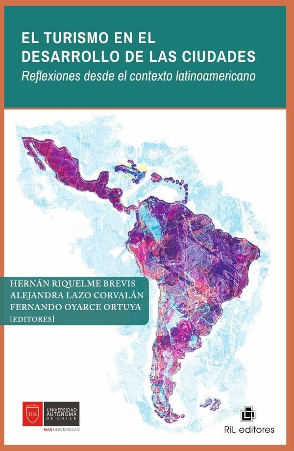 El turismo en el desarrollo de las ciudades. Reflexiones desde el contexto latinoamericano | Riquelme Brevis, Lazo Corvalán y otros