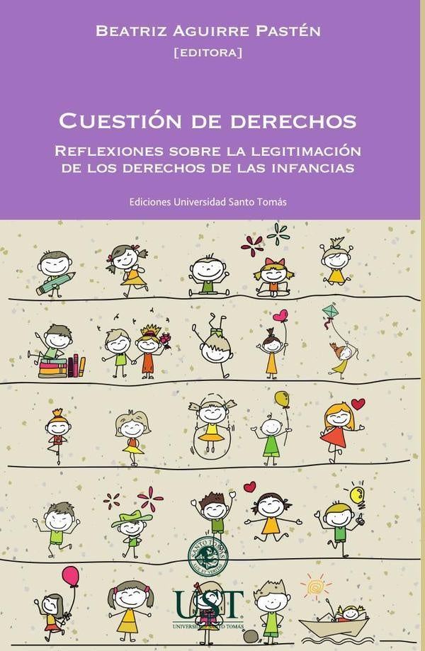 Cuestión de derechos. Reflexiones sobre la legitimación de los derechos de las infancias | Beatriz Aguirre Pastén