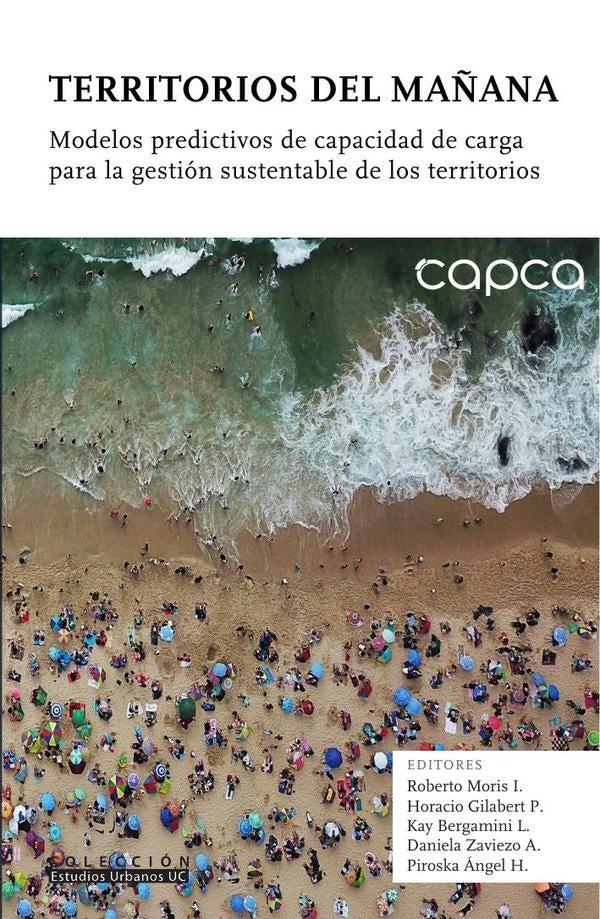 Territorios del mañana. Modelos predictivos de capacidad de carga para la gestión sustentable de los | Daniela Zaviezo A.