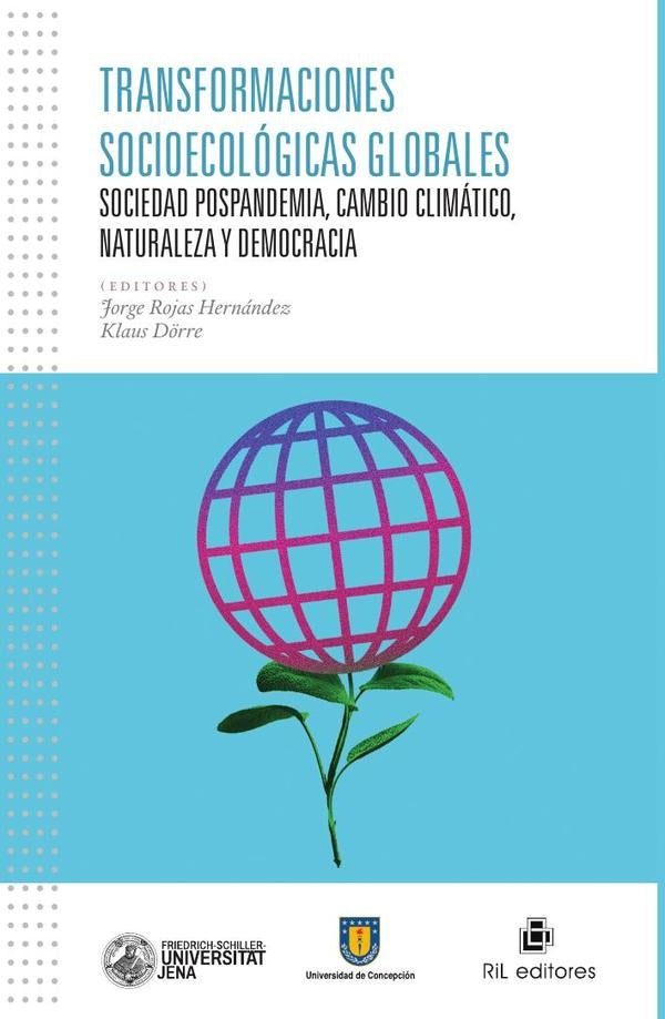 Transformaciones socioecológicas globales. Sociedad pospandemia, cambio climático, naturaleza y demo | Dörre, Rojas Hernández