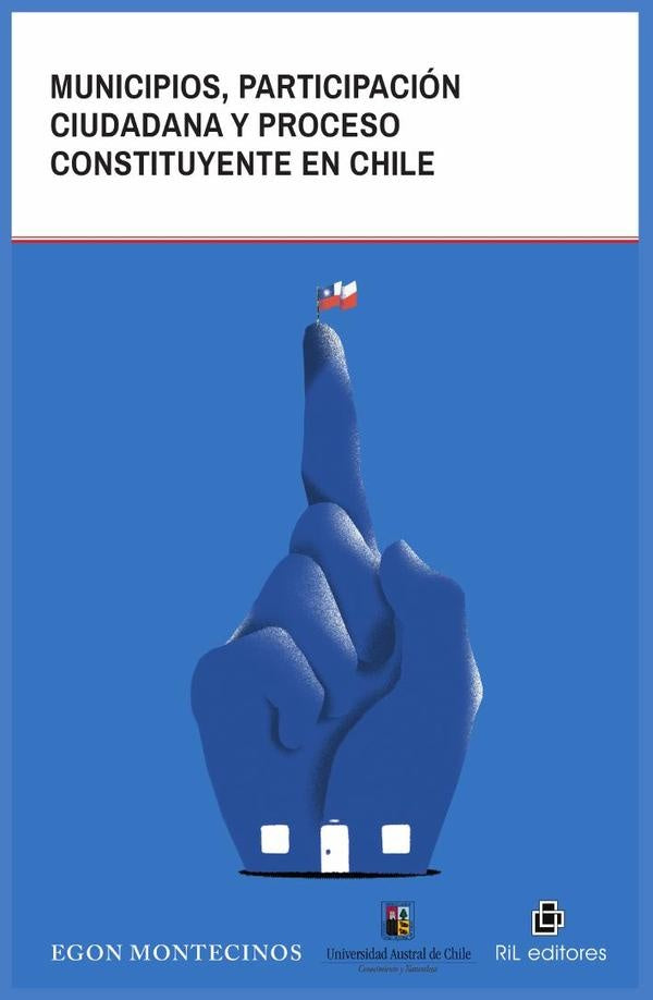 Municipios, participación ciudadana y proceso constituyente en Chile. ¿Cómo hemos avanzado y qué pod | Egon Montecinos Montecinos