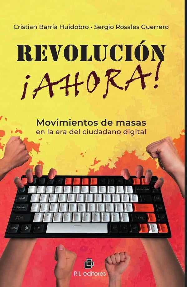 Revolución ¡ahora! Movimientos de masas en la era del ciudadano digital | Barría H., Rosales G.