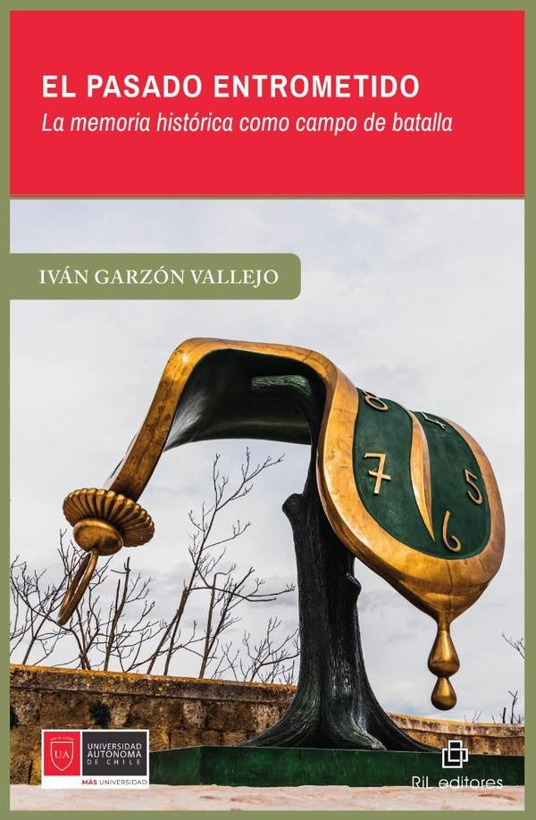 El pasado entrometido. La memoria histórica como campo de batalla | Iván Garzón Vallejo