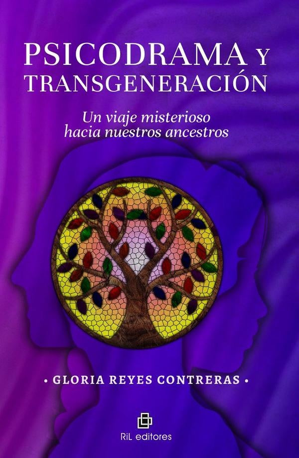 Psicodrama y transgeneración. Un viaje misterioso hacia nuestros ancestros | Gloria Reyes Contreras