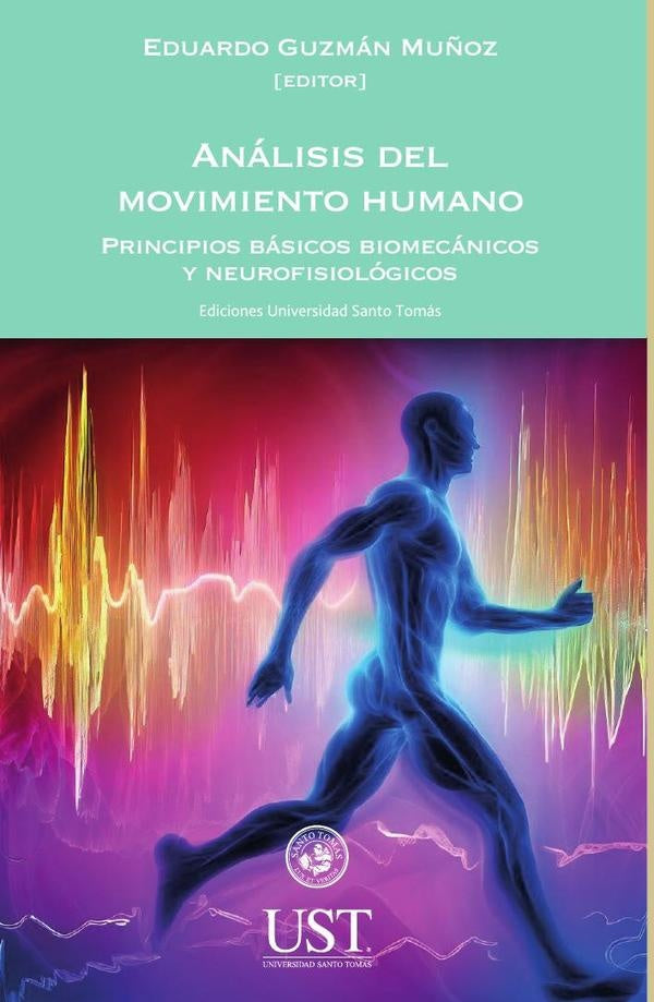 Análisis del movimiento humano. Principios básicos biomecánicos y neurofisiológicos | Eduardo Guzmán Muñoz