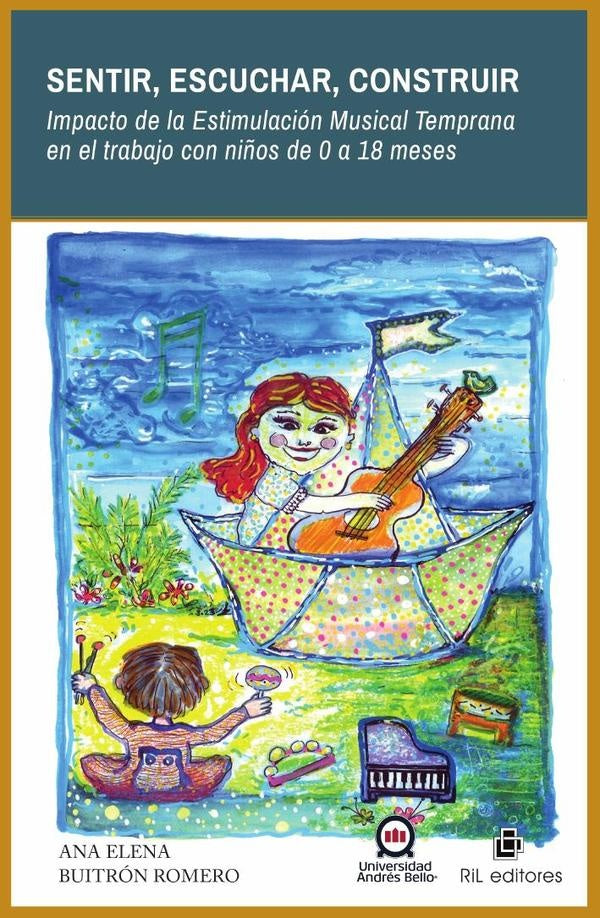 Sentir, escuchar, construir. Impacto de la Estimulación Musical Temprana en el trabajo con niños de  | Ana Elena Buitrón Romero