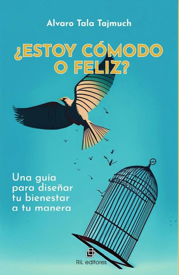 ¿Estoy cómodo o feliz? Una guía para diseñar tu bienestar a tu manera | Álvaro Tala Tajmuch