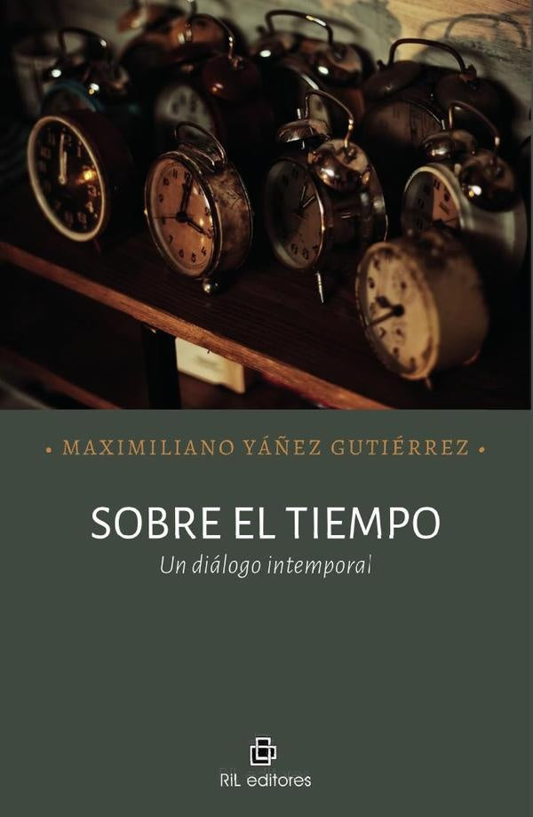 Sobre el tiempo. Un diálogo intemporal | Maximiliano Yáñez Gutiérrez