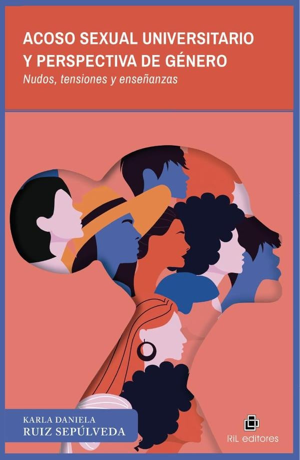 Acoso sexual universitario y perspectiva de género. Nudos, tensiones y enseñanzas | Karla Daniela Ruiz Sepúlveda