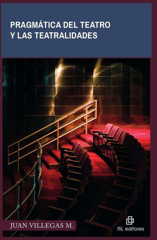 Pragmática del teatro y las teatralidades | Juan Villegas