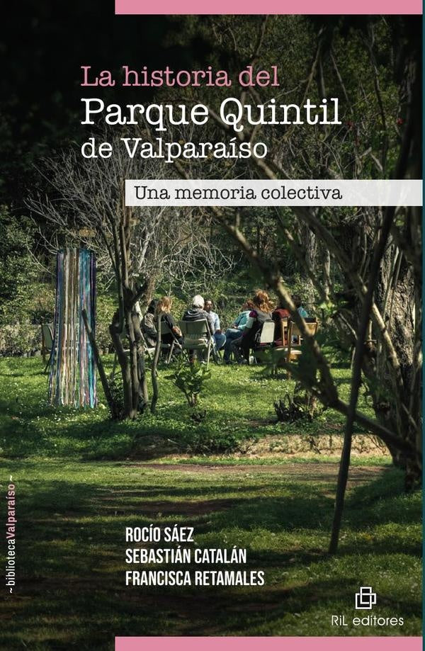 La historia del Parque Quintil de Valparaíso. Una memoria colectiva | Sáez, Catalán y otros