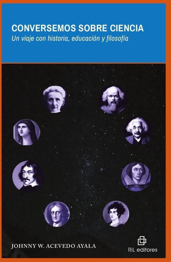 Conversemos sobre ciencia. Un viaje con historia, educación y filosofía | Johnny W. Acevedo Ayala