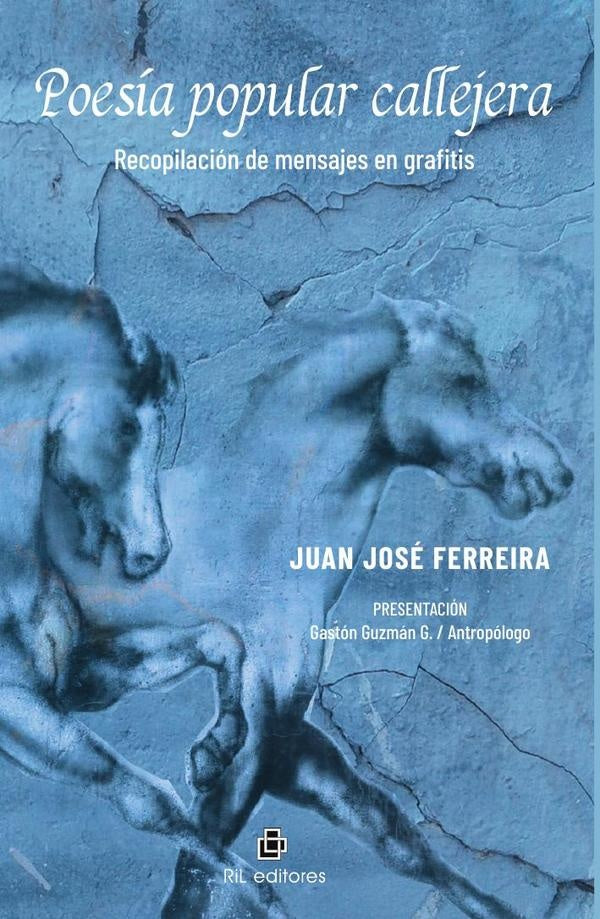 Poesía popular callejera. Recopilación de mensajes en grafitis | Juan José Ferreira
