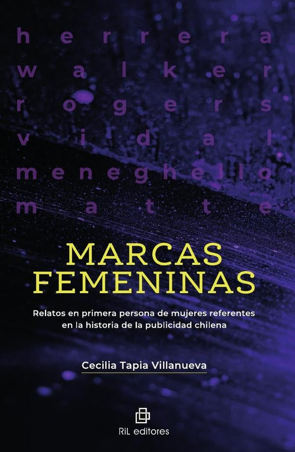 Marcas femeninas. Relatos en primera persona de mujeres referentes en la historia de la publicidad c | Cecilia Tapia Villanueva