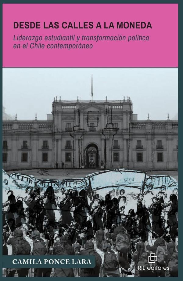 Desde las calles a La Moneda | Camila Ponce Lara